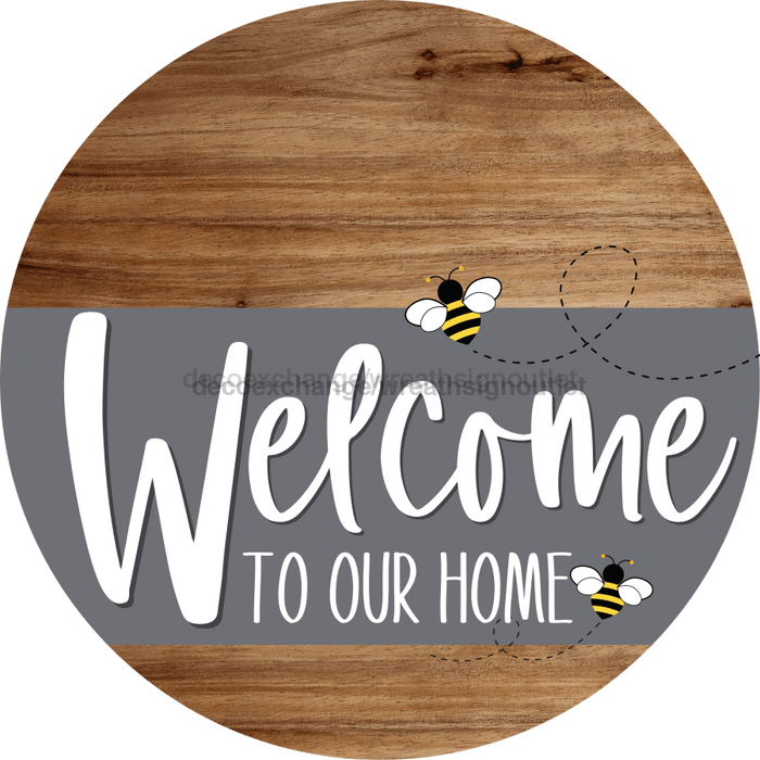 Welcome To Our Home Sign Bee Gray Stripe Wood Grain Decoe-2966-Dh 18 Round