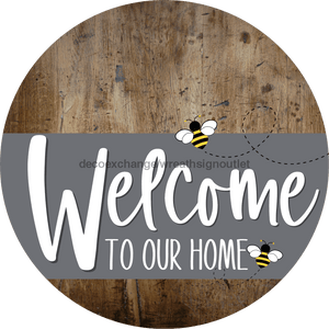 Welcome To Our Home Sign Bee Gray Stripe Wood Grain Decoe-2969-Dh 18 Round