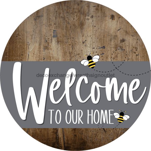 Welcome To Our Home Sign Bee Gray Stripe Wood Grain Decoe-2969-Dh 18 Round