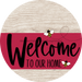 Welcome To Our Home Sign Bee Viva Magenta Stripe White Wash Decoe-3063-Dh 18 Wood Round