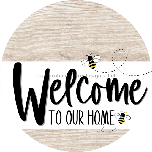 Welcome To Our Home Sign Bee White Stripe Wash Decoe-2943-Dh 18 Wood Round