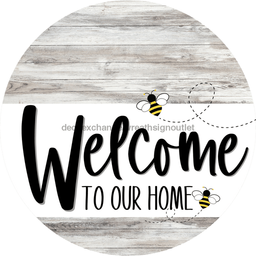 Welcome To Our Home Sign Bee White Stripe Wash Decoe-2944-Dh 18 Wood Round