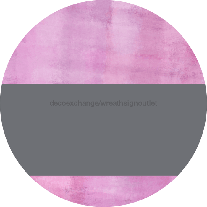 Welcome To Our Home Sign Blank Gray Stripe Pink Stain Decoe-2697-Dh 18 Wood Round