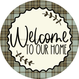 Welcome To Our Home Sign Dco-00122 For Wreath 10 Round Metal 8X10
