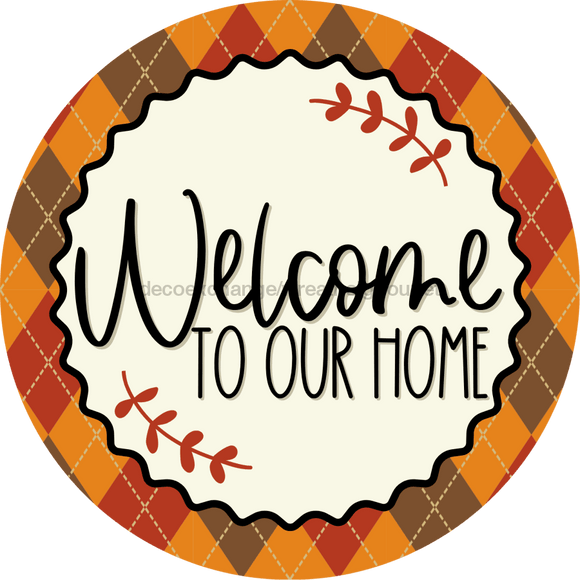 Welcome To Our Home Sign Dco-00124 For Wreath 10 Round Metal 8X10