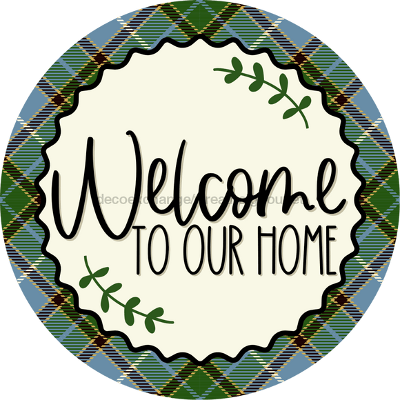 Welcome To Our Home Sign Dco-00126 For Wreath 10 Round Metal 8X10