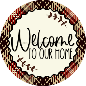 Welcome To Our Home Sign Dco-00130 For Wreath 10 Round Metal 8X10