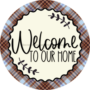 Welcome To Our Home Sign Dco-00132 For Wreath 10 Round Metal 8X10
