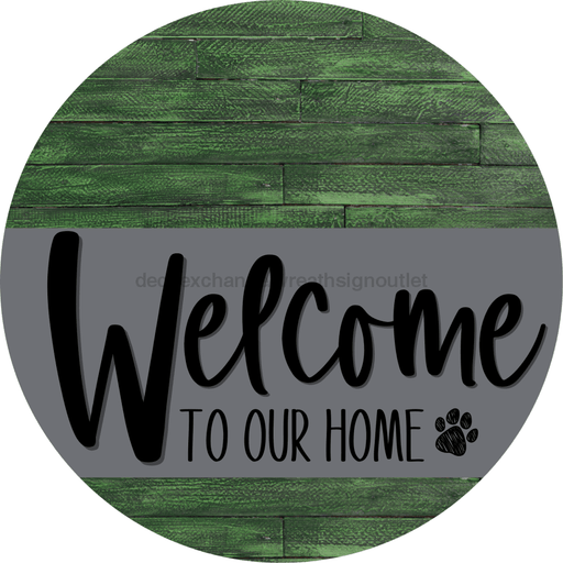 Welcome To Our Home Sign Dog Gray Stripe Green Stain Decoe-3726-Dh 18 Wood Round