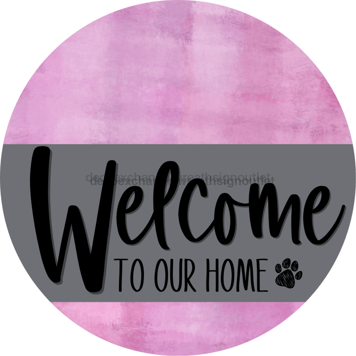 Welcome To Our Home Sign Dog Gray Stripe Pink Stain Decoe-3723-Dh 18 Wood Round