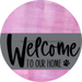 Welcome To Our Home Sign Dog Gray Stripe Pink Stain Decoe-3723-Dh 18 Wood Round