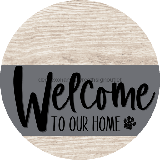 Welcome To Our Home Sign Dog Gray Stripe White Wash Decoe-3724-Dh 18 Wood Round