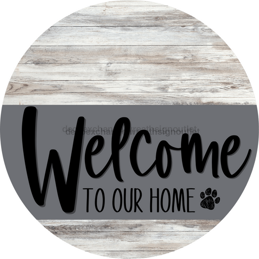 Welcome To Our Home Sign Dog Gray Stripe White Wash Decoe-3725-Dh 18 Wood Round