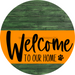 Welcome To Our Home Sign Dog Orange Stripe Green Stain Decoe-3837-Dh 18 Wood Round