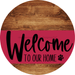 Welcome To Our Home Sign Dog Viva Magenta Stripe Wood Grain Decoe-3818-Dh 18 Round