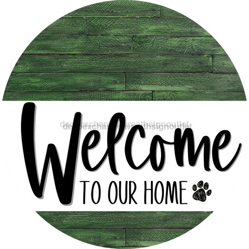 Welcome To Our Home Sign Dog White Stripe Green Stain Decoe-3706-Dh 18 Wood Round