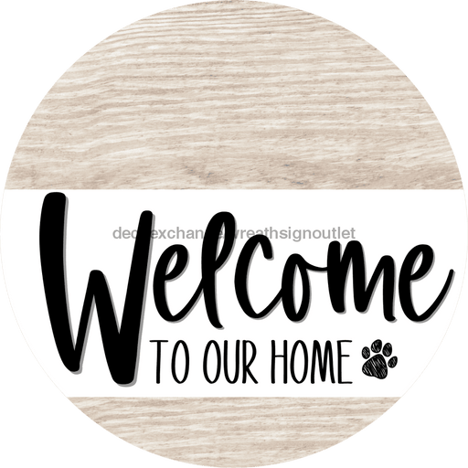Welcome To Our Home Sign Dog White Stripe Wash Decoe-3704-Dh 18 Wood Round