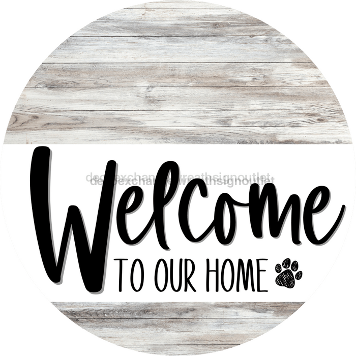 Welcome To Our Home Sign Dog White Stripe Wash Decoe-3705-Dh 18 Wood Round