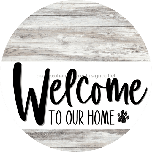 Welcome To Our Home Sign Dog White Stripe Wash Decoe-3705-Dh 18 Wood Round