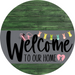 Welcome To Our Home Sign Easter Gray Stripe Green Stain Decoe-3422-Dh 18 Wood Round