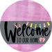 Welcome To Our Home Sign Easter Gray Stripe Pink Stain Decoe-3419-Dh 18 Wood Round