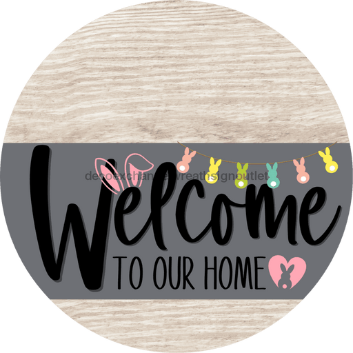 Welcome To Our Home Sign Easter Gray Stripe White Wash Decoe-3420-Dh 18 Wood Round