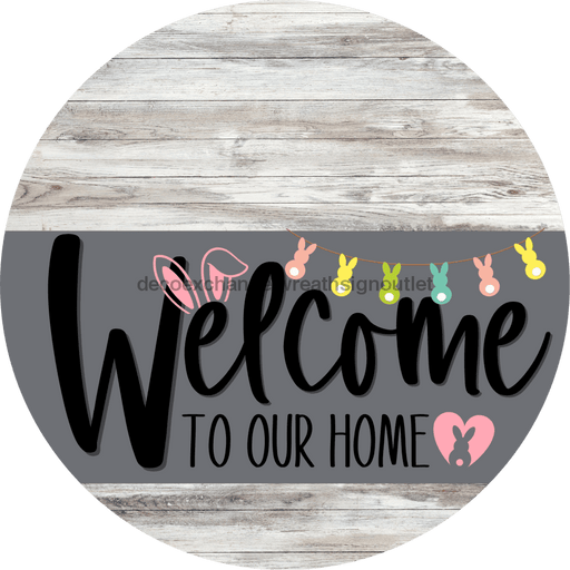 Welcome To Our Home Sign Easter Gray Stripe White Wash Decoe-3421-Dh 18 Wood Round