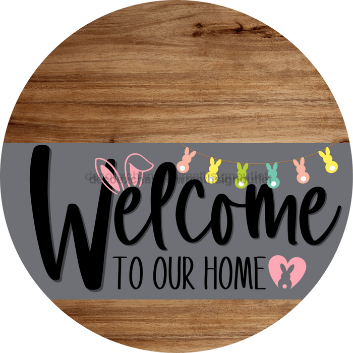 Welcome To Our Home Sign Easter Gray Stripe Wood Grain Decoe-3413-Dh 18 Round