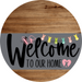 Welcome To Our Home Sign Easter Gray Stripe Wood Grain Decoe-3413-Dh 18 Round