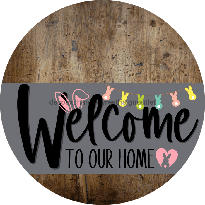 Welcome To Our Home Sign Easter Gray Stripe Wood Grain Decoe-3416-Dh 18 Round