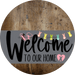 Welcome To Our Home Sign Easter Gray Stripe Wood Grain Decoe-3416-Dh 18 Round
