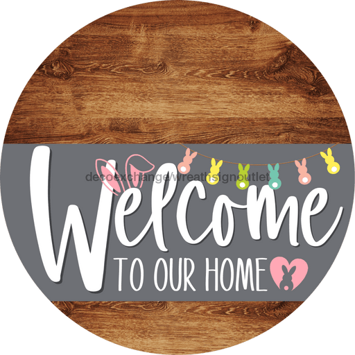 Welcome To Our Home Sign Easter Gray Stripe Wood Grain Decoe-3424-Dh 18 Round