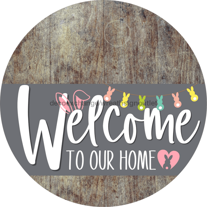 Welcome To Our Home Sign Easter Gray Stripe Wood Grain Decoe-3427-Dh 18 Round