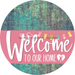 Welcome To Our Home Sign Easter Pink Stripe Petina Look Decoe-3488-Dh 18 Wood Round