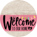 Welcome To Our Home Sign Easter Pink Stripe White Wash Decoe-3480-Dh 18 Wood Round