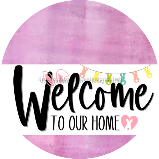 Welcome To Our Home Sign Easter White Stripe Pink Stain Decoe-3399-Dh 18 Wood Round
