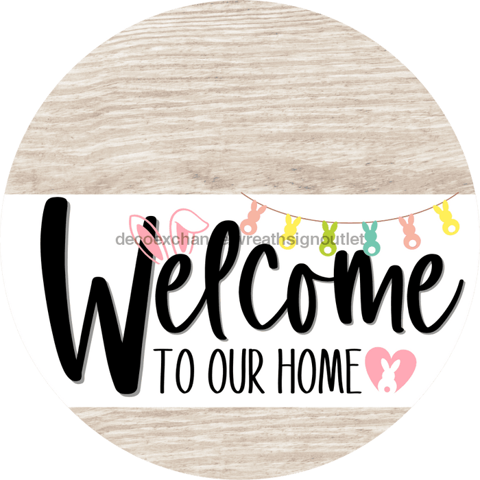 Welcome To Our Home Sign Easter White Stripe Wash Decoe-3400-Dh 18 Wood Round