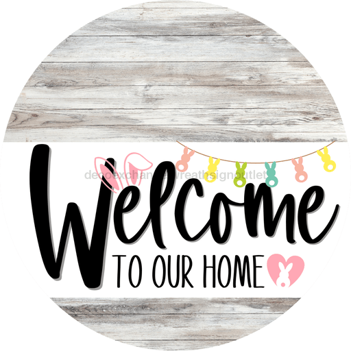 Welcome To Our Home Sign Easter White Stripe Wash Decoe-3401-Dh 18 Wood Round