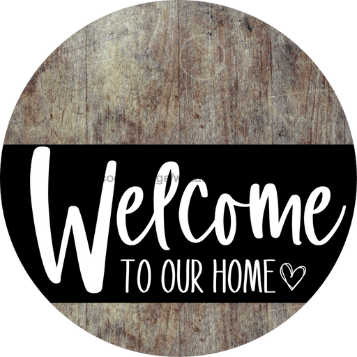 Welcome To Our Home Sign Heart Black Stripe Wood Grain Decoe-2908-Dh 18 Round