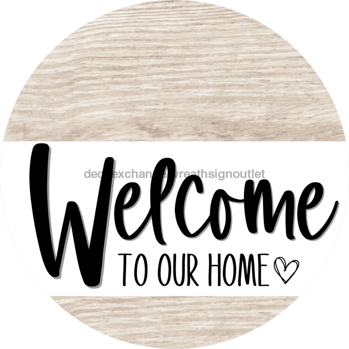Welcome To Our Home Sign Heart Every Day Light Wood Grain Decoe-2770 Round 18 Wood