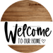 Welcome To Our Home Sign Heart Every Day Wood Grain Decoe-2762 Round 18