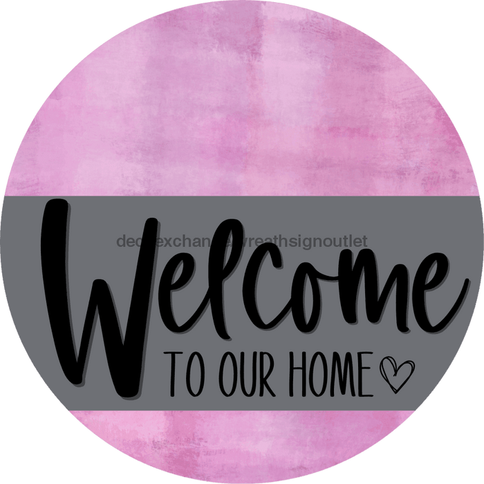 Welcome To Our Home Sign Heart Gray Stripe Pink Stain Decoe-2789-Dh 18 Wood Round