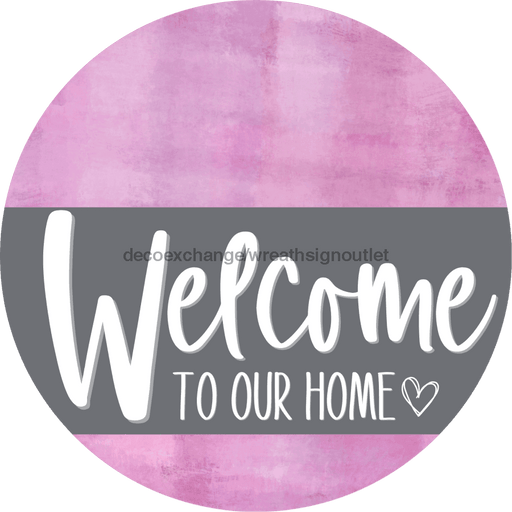 Welcome To Our Home Sign Heart Gray Stripe Pink Stain Decoe-2799-Dh 18 Wood Round