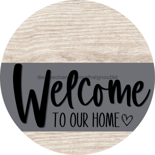 Welcome To Our Home Sign Heart Gray Stripe White Wash Decoe-2790-Dh 18 Wood Round