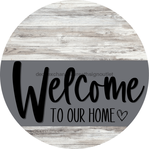 Welcome To Our Home Sign Heart Gray Stripe White Wash Decoe-2791-Dh 18 Wood Round