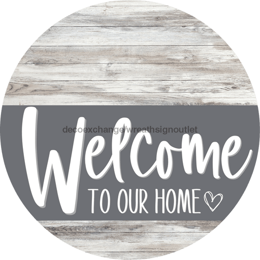 Welcome To Our Home Sign Heart Gray Stripe White Wash Decoe-2801-Dh 18 Wood Round