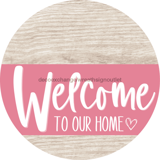 Welcome To Our Home Sign Heart Pink Stripe White Wash Decoe-2860-Dh 18 Wood Round