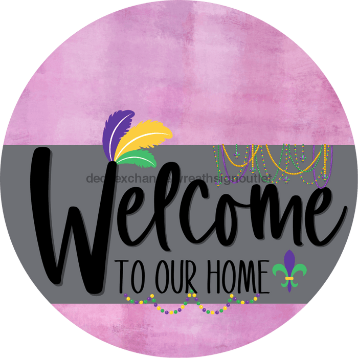 Welcome To Our Home Sign Mardi Gras Gray Stripe Pink Stain Decoe-3571-Dh 18 Wood Round