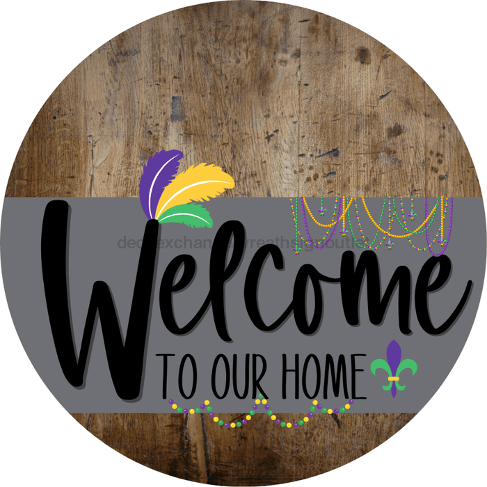 Welcome To Our Home Sign Mardi Gras Gray Stripe Wood Grain Decoe-3568-Dh 18 Round