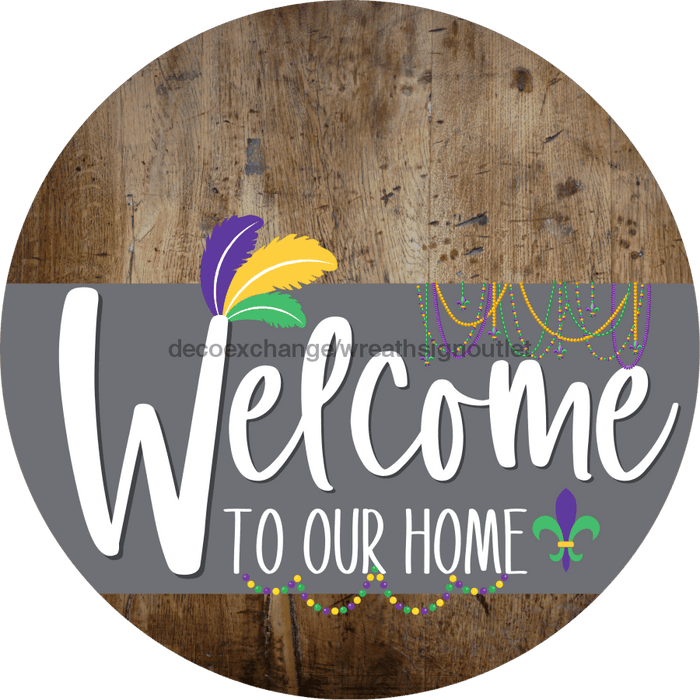 Welcome To Our Home Sign Mardi Gras Gray Stripe Wood Grain Decoe-3578-Dh 18 Round